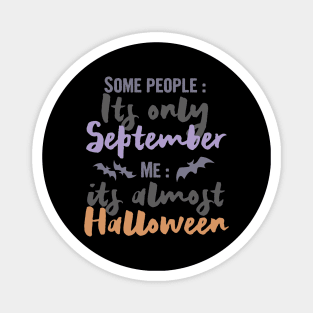 Its almost Halloween, halloween gift idea 2022 Magnet